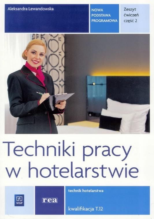 Techniki pracy w hotel. Kwal T.12 ćw cz.2 REA-WSiP