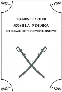 Szabla Polska. Jej rozwój historyczno-techniczny