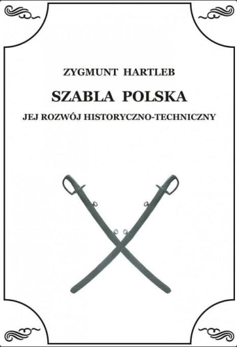 Szabla Polska. Jej rozwój historyczno-techniczny