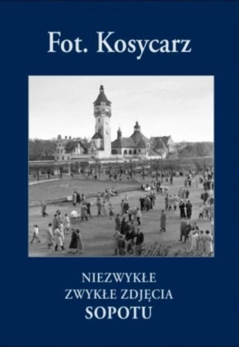 Kosycarz Niezwykłe Zwykłe zdjęcia Sopotu