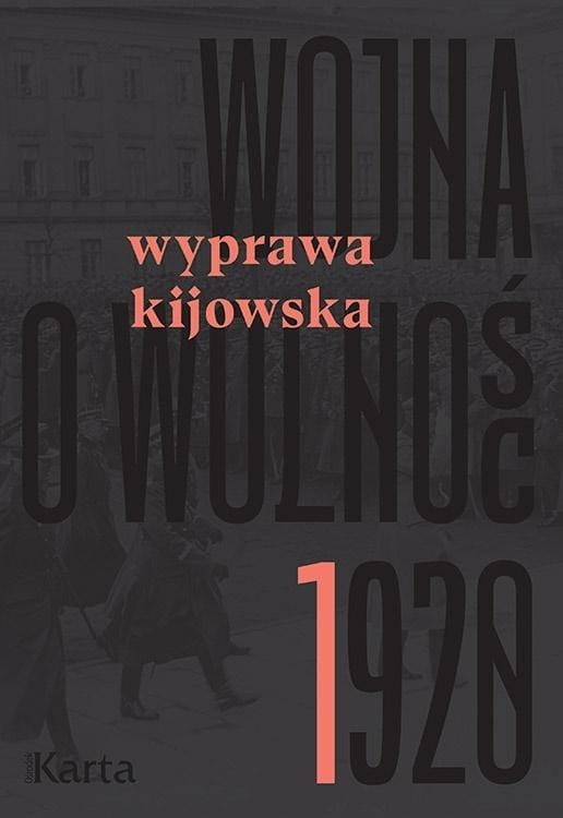 Wojna o wolność 1920. Wyprawa kijowska