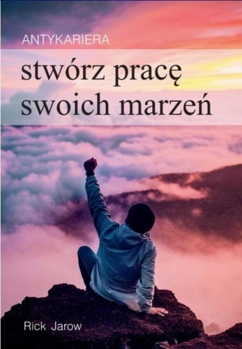 Antykariera. Stwórz pracę swoich marzeń