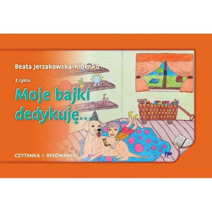 Moje bajki dedykuję...