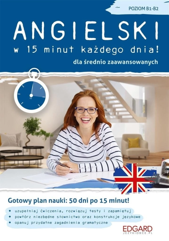 Angielski w 15 minut każdego dnia! B1-B2