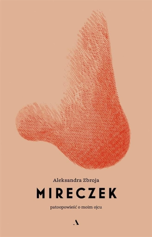 Mireczek. Patoopowieść o moim ojcu