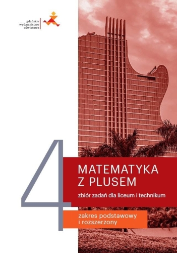 Matematyka LO 4 Z Plusem Zbiór zadań w.2022 GWO