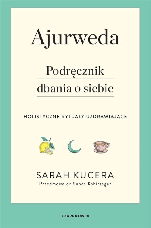 Ajurweda. Podręcznik dbania o siebie